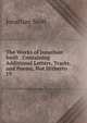 The Works of Jonathan Swift . Containing Additional Letters, Tracts, and Poems, Not Hitherto .. 19, Swift, Jonathan, 1667-1745 