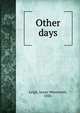 Other days, Leigh, James Wentworth, 1838- 