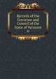 Records of the Governor and Council of the State of Vermont. 6, Vermont,Vermont. Conventions (1775-1777),Vermont. Council of Safety,Vermont. Governor,Vermont. Supreme Executive Council,Vermont. Board of War, 1779-1783,Walton, E. P. (Eliakim Persons), 1812-1890 