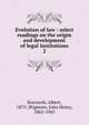 Evolution of law : select readings on the origin and development of legal institutions. 2, Kocourek, Albert, 1875-,Wigmore, John Henry, 1863-1943 