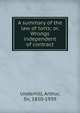 A summary of the law of torts; or, Wrongs independent of contract, Underhill, Arthur, Sir, 1850-1939 