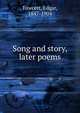 Song and story, later poems, Fawcett Edgar 
