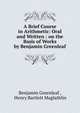 A Brief Course in Arithmetic: Oral and Written : on the Basis of Works by Benjamin Greenleaf., Benjamin Greenleaf , Henry Bartlett Maglathlin 