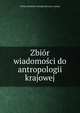 Zbior wiadomosci do antropologii krajowej, Polska akademia umiej?tno?ci kom. antrop 