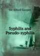 Syphilis and Pseudo-syphilis, Sir Alfred Cooper 