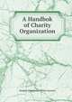 A Handbok of Charity Organization, Stephen Humphreys Villiers Gurteen 