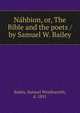 N?hbion, or, The Bible and the poets /by Samuel W. Bailey, Bailey, Samuel Wordsworth, d. 1891 