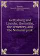 Gettysburg and Lincoln; the battle, the cemetery, and the National park, Henry S. Burrage 