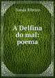 A Delfina do mal: poema, Tomas Ribeiro 