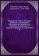 M?moires de Mme la duchesse d'Abrant?s; ou, Souvenirs historiques sur Napol?on, la r?volution, le directoire, le consulat, l'empire et la restauration, Abrante?s, Laure Junot, duchesse d', 1784-1838 