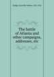 The battle of Atlanta and other campaigns, addresses, etc., Dodge, Grenville Mellen, 1831-1916 