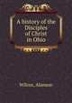 A history of the Disciples of Christ in Ohio, Wilcox, Alanson 