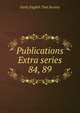 Publications Extra series. 84, 89, Early English Text Society 
