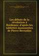Les d?buts de la r?volution ? Bordeaux; d'apr?s les tablettes manuscrites de Pierre Bernadau, Bernadau, Pierre, 1762-1852,Soci?t? de l'histoire de la r?volution fran?aise, Paris,Lh?ritier, Michel, 1889- 