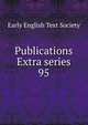 Publications Extra series. 95, Early English Text Society 