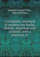 A complete catalogue of modern law books, British, American and colonial; with a selection of ., Herbert George Sweet , John Nicholson 