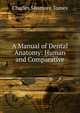 A Manual of Dental Anatomy: Human and Comparative, Charles Sissmore Tomes 