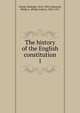 The history of the English constitution. 1, Gneist, Rudolph, 1816-1895,Ashworth, Philip A. (Philip Arthur), 1853-1921 