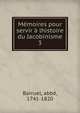 Memoires pour servir a lhistoire du Jacobinisme, Barruel, abb?, 1741-1820 