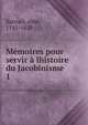 Memoires pour servir a lhistoire du Jacobinisme, Barruel, abb?, 1741-1820 