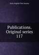 Publications. Original series. 117, Early English Text Society 