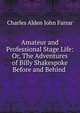 Amateur and Professional Stage Life: Or, The Adventures of Billy Shakespoke Before and Behind ., Charles Alden John Farrar 