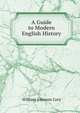 A Guide to Modern English History, William Johnson Cory 