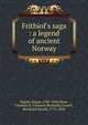 Frithiof's saga : a legend of ancient Norway, Tegn?r, Esaias, 1782-1846,Shaw, Clement B. (Clement Burbank),Crusell, Bernhard Henrik, 1775-1838 