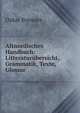 Altnordisches Handbuch: Litteratur?bersicht, Grammatik, Texte, Glossar, Oskar Brenner 