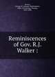 Reminiscences of Gov. R.J. Walker :, Brown, George W. (George Washington), 1820-1915,Ewing, Thomas, 1829-1896 
