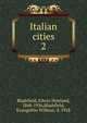 Italian cities. 2, Blashfield, Edwin Howland, 1848-1936,Blashfield, Evangeline Wilbour, d. 1918 