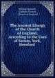 The Ancient Liturgy of the Church of England, According to the Uses of Sarum, York, Hereford ., William Maskell , Catholic Church , Church of England 