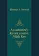 An advanced Greek course. With Key, Thomas A. Stewart 