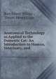 Anatomical Technology as Applied to the Domestic Cat: An Introduction to Human, Veterinary, and ., Burt Green Wilder , Simon Henry Gage 