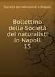 Bollettino della Societ dei naturalisti in Napoli. 15, Societa dei naturalisti in Napoli 