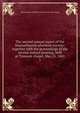 The second annual report of the Massachusetts abolition society: together with the proceedings of the second annual meeting, held at Tremont chapel, May 25, 1841. 1, Massachusetts abolition society. [from old catalog] 