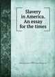 Slavery in America. An essay for the times, Mason, Richard R,YA Pamphlet Collection (Library of Congress) DLC 