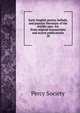 Early English poetry, ballads, and popular literature of the middle ages. Ed. from original manuscripts and scarce publications. 18, Percy Society 