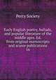 Early English poetry, ballads, and popular literature of the middle ages. Ed. from original manuscripts and scarce publications. 16, Percy Society 