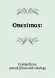 Onesimus:, Evangelicus, pseud. [from old catalog] 