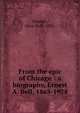 From the epic of Chicago : a biography, Ernest A. Bell, 1865-1928, Daniels, Olive Bell, 1891- 