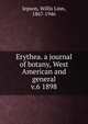 Erythea. a journal of botany, West American and general. v.6 1898, Jepson, Willis Linn, 1867-1946 