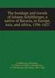 The bondage and travels of Johann Schiltberger, a native of Bavaria, in Europe, Asia, and Africa, 1396-1427, Schiltberger, Johannes, b. 1380 or 81,Telfer, John Buchan, d. 1907,Bruun, Filip Jakob, 1804-1880 