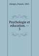 Psychologie et education. --. 3, Alengry, Franck, 1865- 