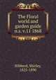 The Floral world and garden guide. n.s. v.11 1868, Hibberd, Shirley, 1825-1890 
