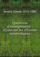 Questions d'enseignement : ?tudes sur les r?formes universitaires, Bersot, Ernest, 1816-1880 