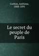 Le secret du peuple de Paris, Corbon, Anthime, 1808-1891 