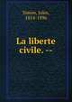 La liberte civile. --, Simon, Jules, 1814-1896 