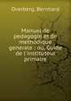 Manuel de pedagogie et de methodique generale : ou, Guide de l'instituteur primaire, Overberg, Bernhard 