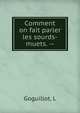 Comment on fait parler les sourds-muets. --, L. Goguillot 